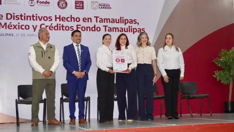 Entregan en Nuevo Laredo distintivos “Hecho en Tamaulipas”, “Hecho en México” y créditos del Fondo Tamaulipas