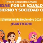 Secretaría de las Mujeres convoca al Primer Encuentro Estatal “Unidas por la Igualdad, Gobierno y Sociedad Civil”