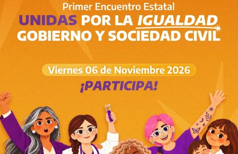 Secretaría de las Mujeres convoca al Primer Encuentro Estatal “Unidas por la Igualdad, Gobierno y Sociedad Civil”